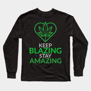 keep blazing stay amazing Long Sleeve T-Shirt